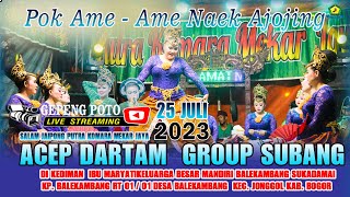 POK AME - AME ll NAEK AJOJING ll ACEP DARTAM GROUP SUBANG 25 JULI 2023