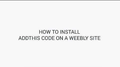 AddThis Academy: How to Install AddThis Code on a Weebly Site
