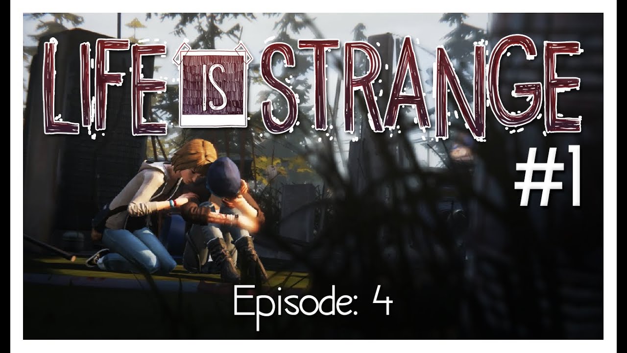 Life Is Strange Episode 4 Life Is Strange Episode 4