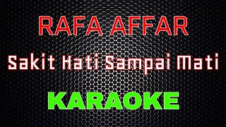 Raffa Affar - Sakit Hati Sampai Mati [Karaoke] | LMusical