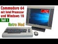 Commodore 64 mit Intel Prozessor und Windows 10 - C64 Retro Mod - Teil 1 - [4K]