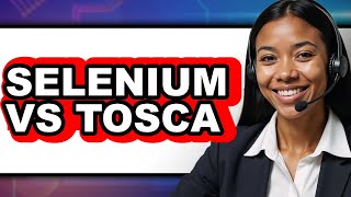 Selenium vs TOSCA - Full Comparison