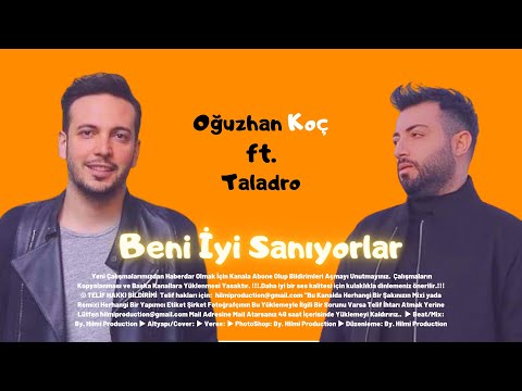 Beni İyi Sanıyorlar - Oğuzhan Koç ft. Taladro ( Hilmi Production )