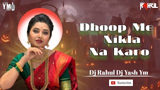 Dhoop Me Nikla Na Karo Remix Dj Rahul Dj Yash Ym