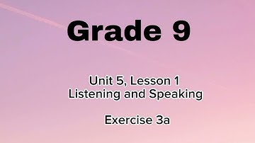 Grade 9, Unit 5, Lesson 1, Ex 3a, Listening
