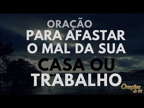 Oração para afastar o mal da sua casa ou trabalho