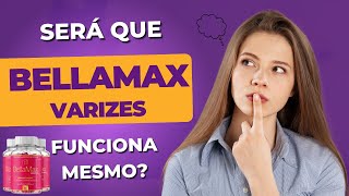 BELLAMAX VARIZES REVIEW - ⚠️ALERTA⚠️ | BELLAMAX VARIZES FUNCIONA?