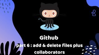 6. github add & delete files plus collaborators