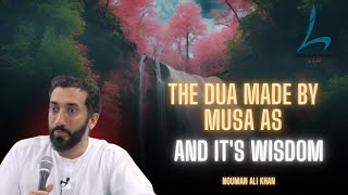 The dua made by Musa AS and it's wisdom | Nouman Ali Khan