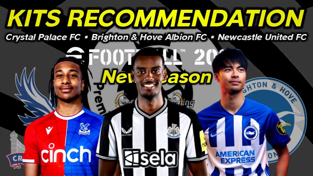 eFootball 2024 kits recommendation🔥 Crystal Palace - Brighton & Hove Albion - Newcastle United