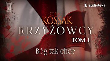 Zofia Kossak "Krzyżowcy" tom 1 | audiobook