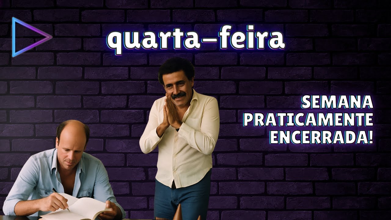 20H da primeira Quarta-feira do ano, SEMANA PRATICAMENTE ENCERRADA!