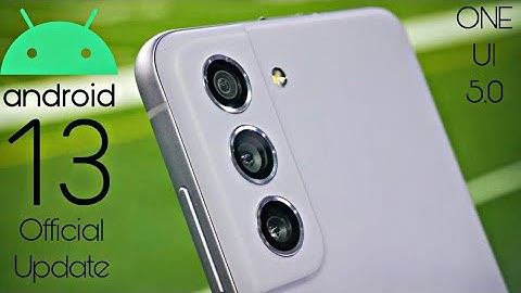 Samsung Galaxy S21 FE Android 13 ONE UI 5.0  Official Update (RELEASED)