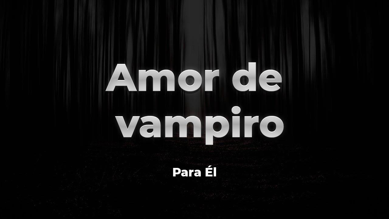Amor de Vampiro Para Él