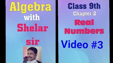 Algebra with Shelar sir ( Class 9th) Chapter 2 - Real numbers | Practice Set - 2.1 | Video #3