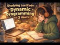 3 Hours of LeetCode – Dynamic Programming