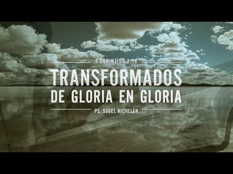 Transformados De Gloria En Gloria 2 Corintios 318 Ps Sugel