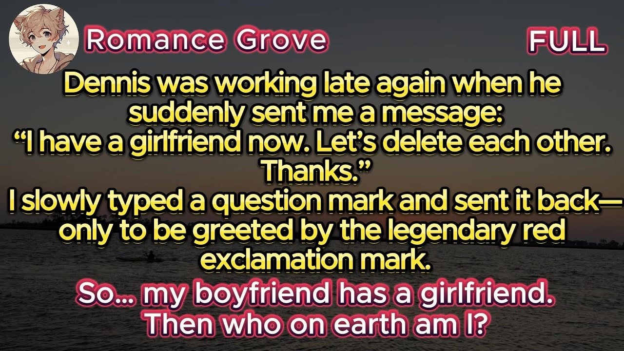 My boyfriend, supposedly working late, suddenly texted “I have a girlfriend now  Please delete me