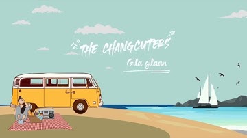 The Changcuters - Gila - Gilaan