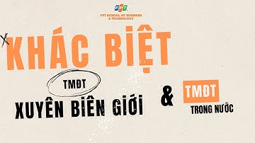 Khác biệt giữa thương mại điện tử xuyên biên giới và trong nước | Viện Quản trị & Công nghệ FSB