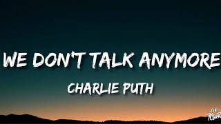 Charlie Puth - We Don’t Talk Anymore (Lyrics) Ft Selena Gomez