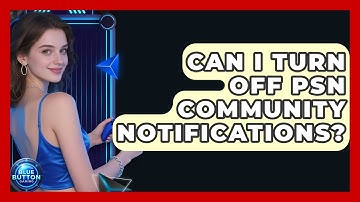 Can I Turn Off PSN Community Notifications? - Blue Button Gaming