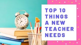 Top 10 Things A New Teacher Needs