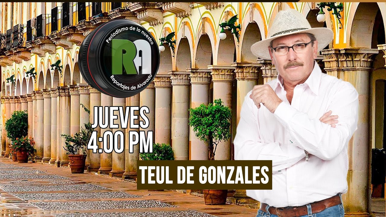 Teúl de González Ortega, Zacatecas - Reportajes de Alvarado Lunes 17 de Febrero 2025