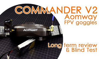 Aomway Commander V2 FPV goggles: Long-term review & "Blind Test" - BEST FOR LESS