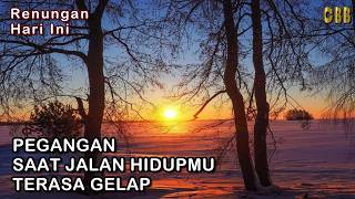 PEGANGAN SAAT JALAN HIDUPMU TERASA GELAP - Renungan Harian Suara Injil - Kornelius Nugroho, CBB