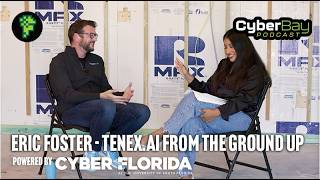 CyberBay Podcast Ep. 3 | Eric Foster - Building TENEX.AI from the Ground Up