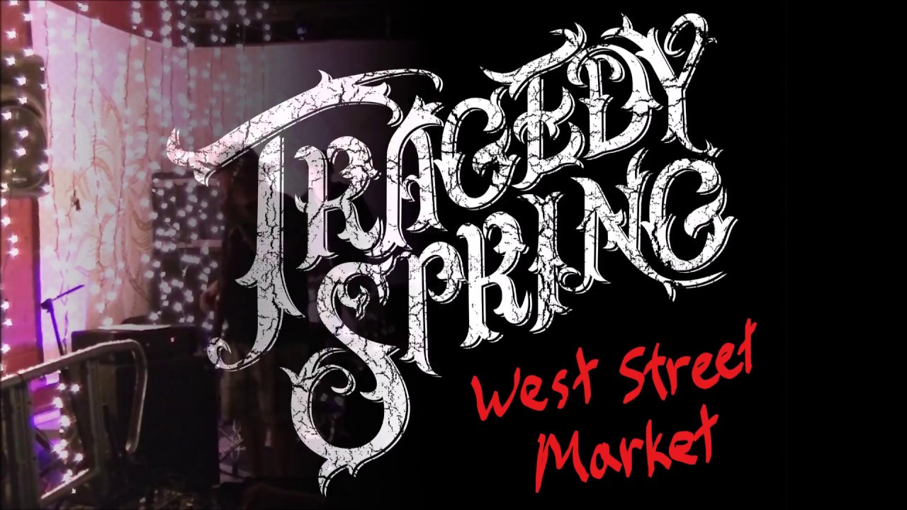 Tragedy Spring Live at West Street Market - YouTube