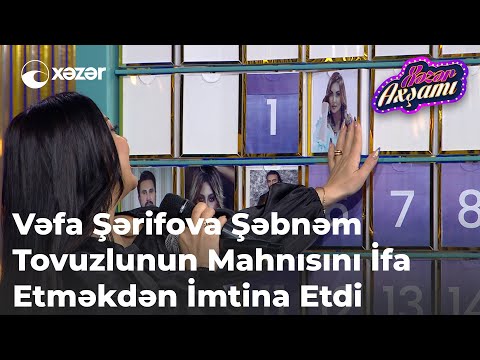 Vəfa Şərifova Şəbnəm Tovuzlunun Mahnısını İfa Etməkdən İmtina Etdi