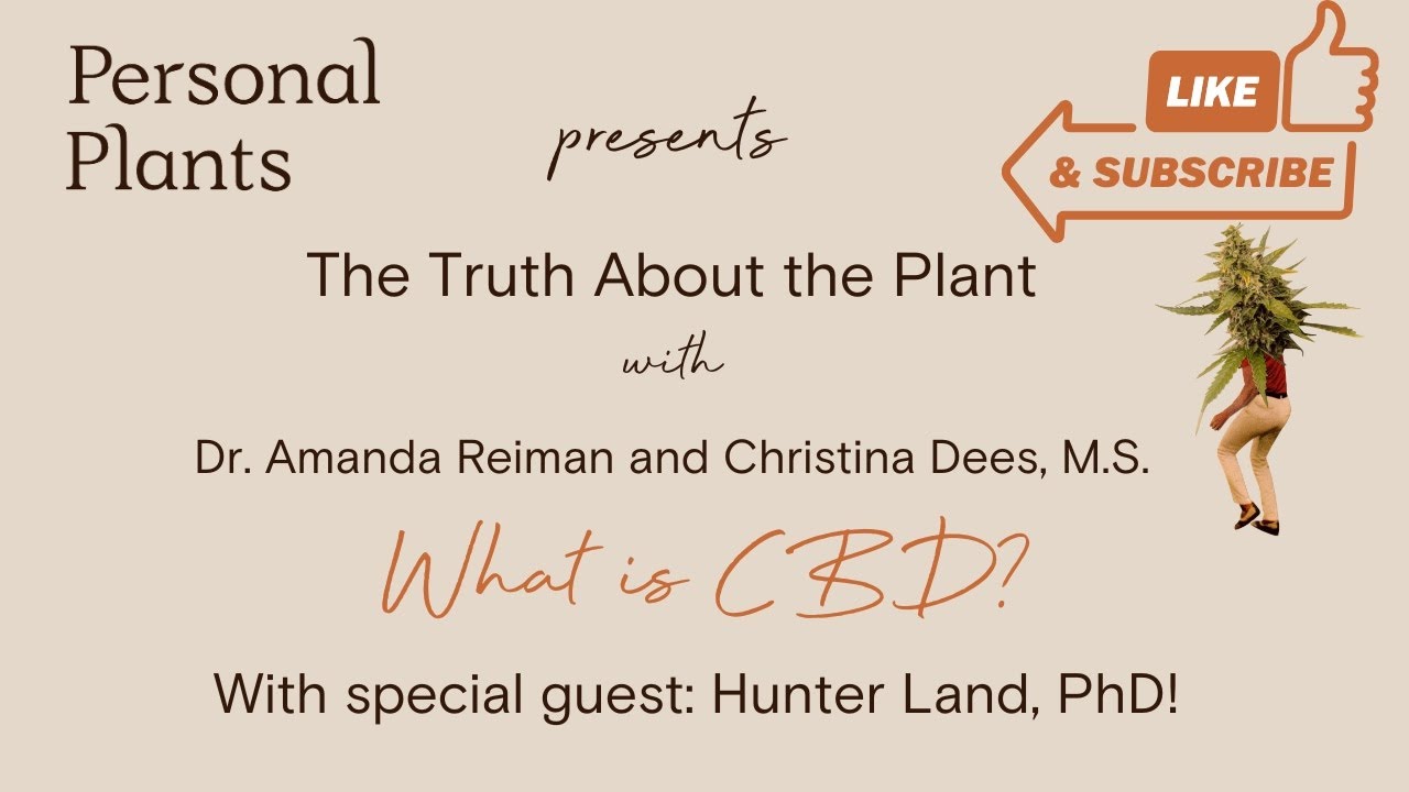 The Truth About the Plant: What is CBD? Special Guest: Hunter Land, PhD