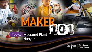 Celebrity Maker 101: Macramé Plant Pocket Hanger | Fort Worth Public Library Wealth