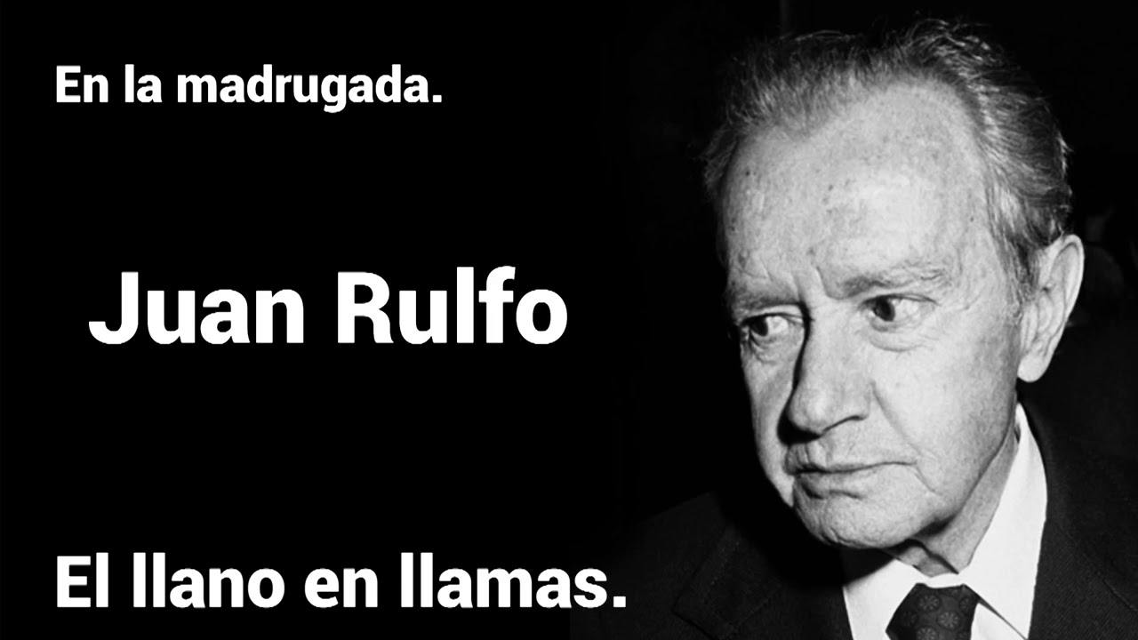 En la madrugada. El llano en llamas. Juan Rulfo. - YouTube