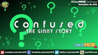 Dear MOR- Confused The Ginny Story 11-26-16