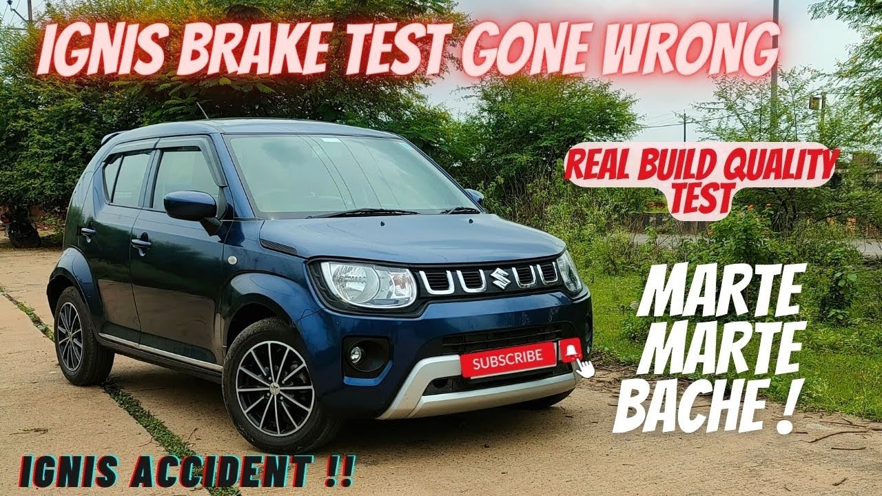 Ignis Brake Test Gone Wrong - Maruti Suzuki Ignis 2022 Accident Break Test  of Ignis Build Quality 