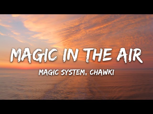 MAGIC SYSTEM - Magic In The Air Feat. Chawki (Lyrics) class=
