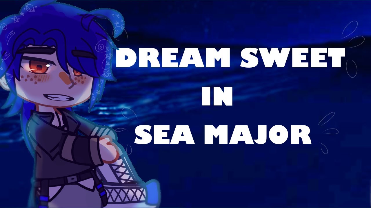 dream sweet in sea major