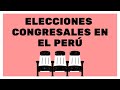 ¿Cómo funcionan las elecciones al Congreso en el Perú?