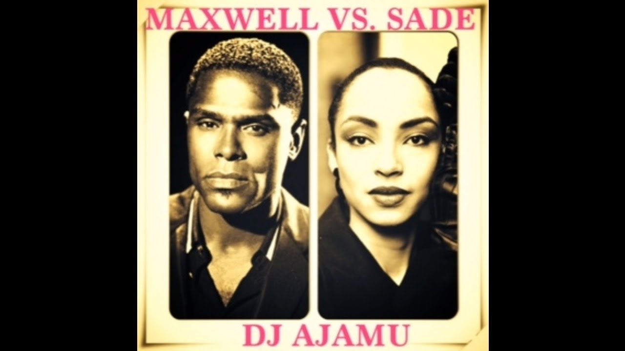 Maxwell VS. Sade By DJ Ajamu