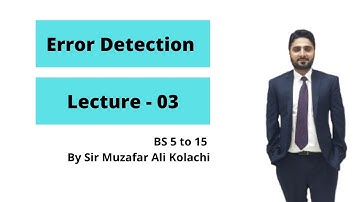 Error Detection Lecture 03 | By Sir Muzafar Kolachi | BS 5 to 15