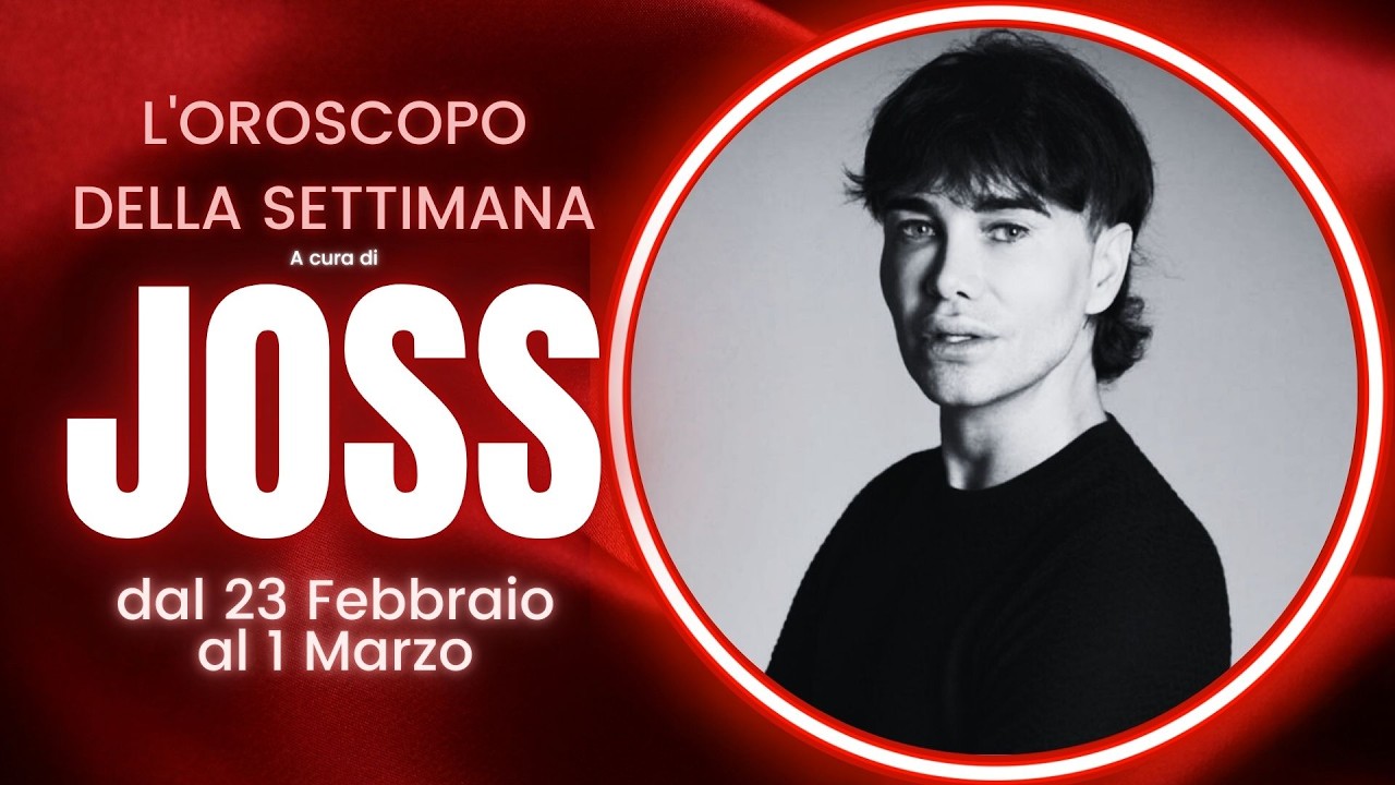 Oroscopo della Settimana di Joss dal 23 Febbraio al 1 Marzo