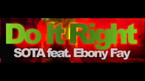 SOTA feat. Ebony Fay - Do It Right (HQ)