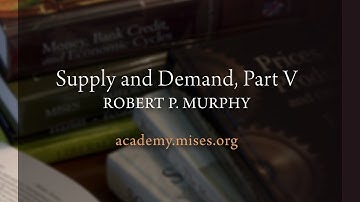 Supply and Demand, Part V | Robert P. Murphy