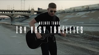 Miniatura del video "Molnár Tamás - Így vagy tökéletes (OFFICIAL MUSIC VIDEO)"