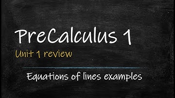 Precalculus 1 Unit 1 review video 7: equations of lines