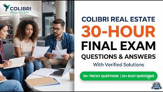 Colibri REAL ESTATE 30 HOUR FINAL Exam Questions And Answers With Verified Solutions