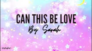 Can This be Love by Sarah G. | Lyrics